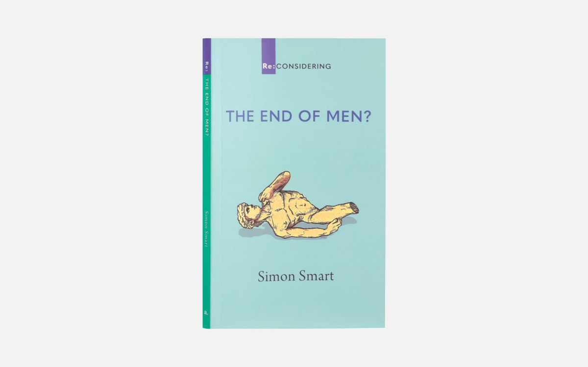 'Masculinity in the Mirror' – The End of Men? by Simon Smart | Book Review