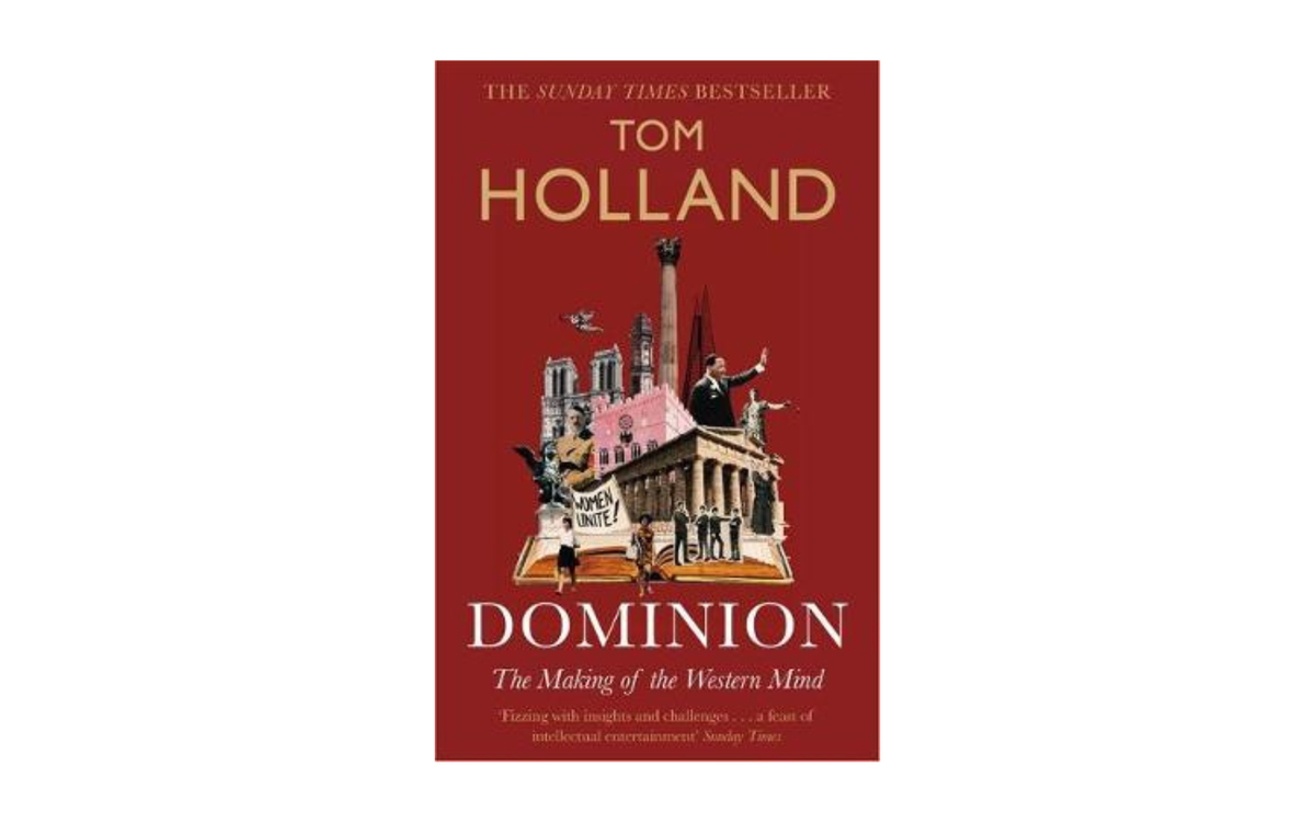 'The Forgotten Revolution' – Dominion: The Making of the Western Mind by Tom Holland | Book Review