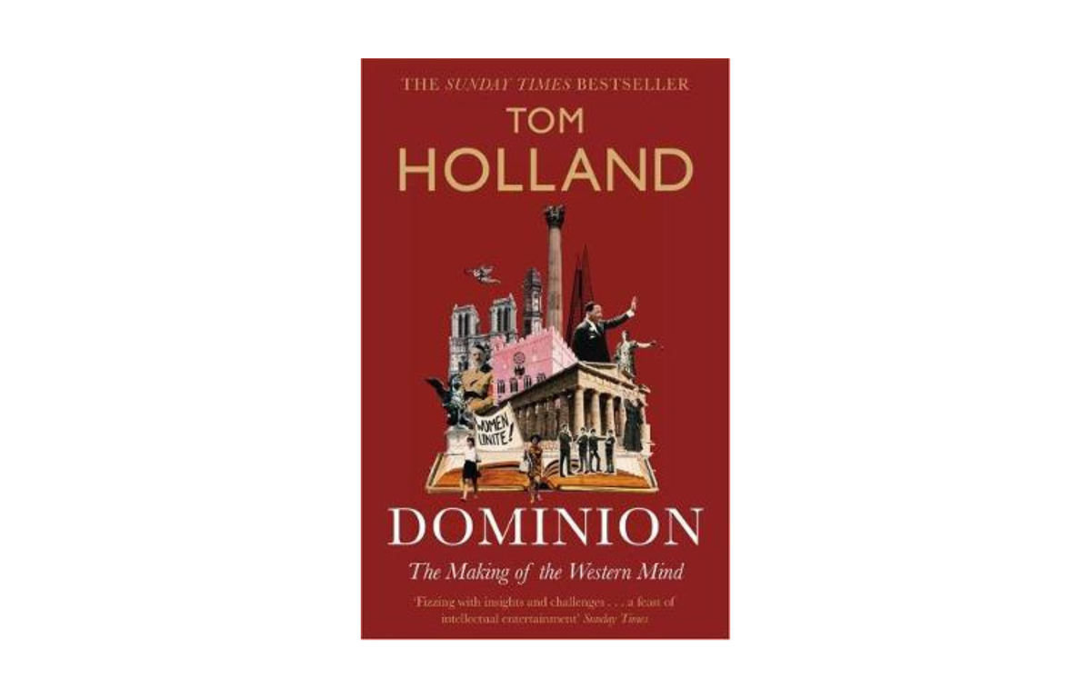 'The Forgotten Revolution' – Dominion: The Making of the Western Mind by Tom Holland | Book Review