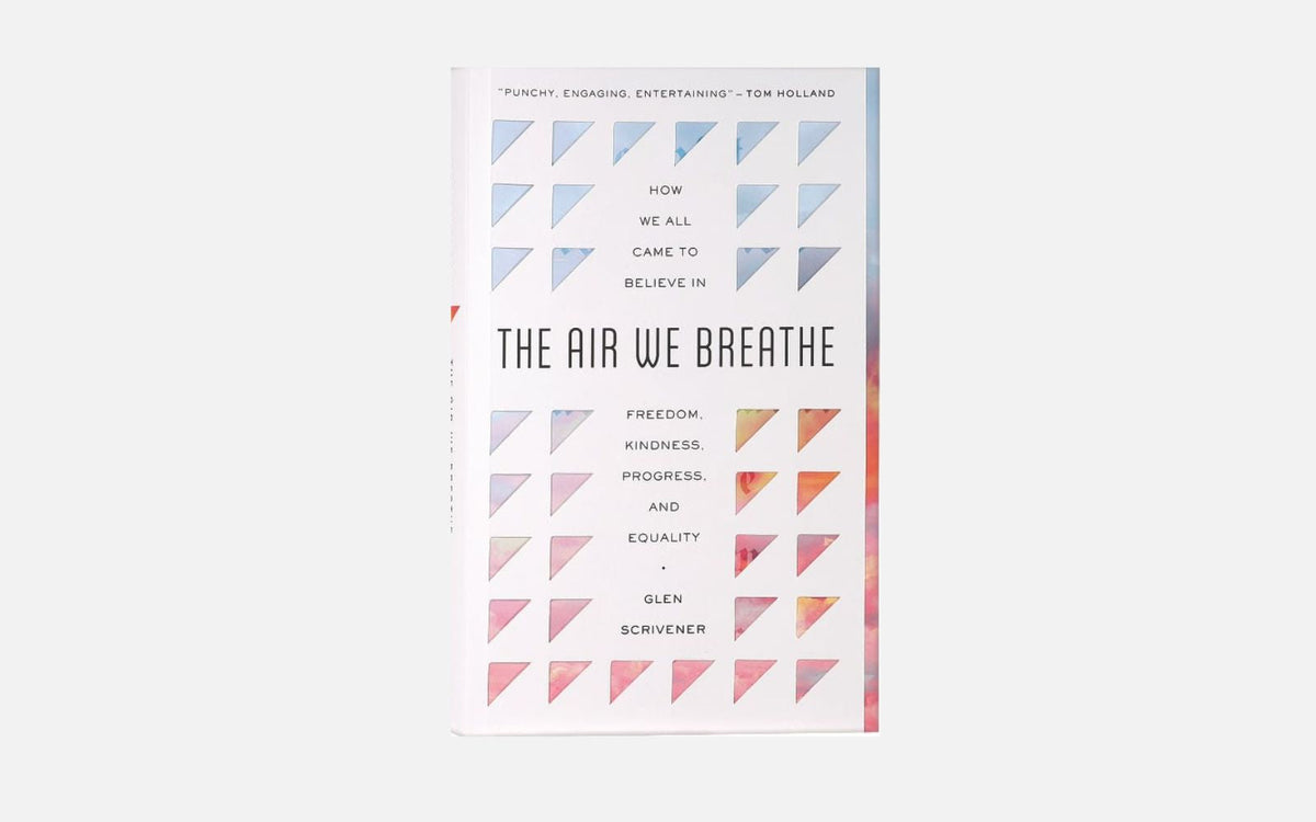 'The Hidden Heritage of Our Values' – The Air We Breathe by Glen Scrivener | Book Review