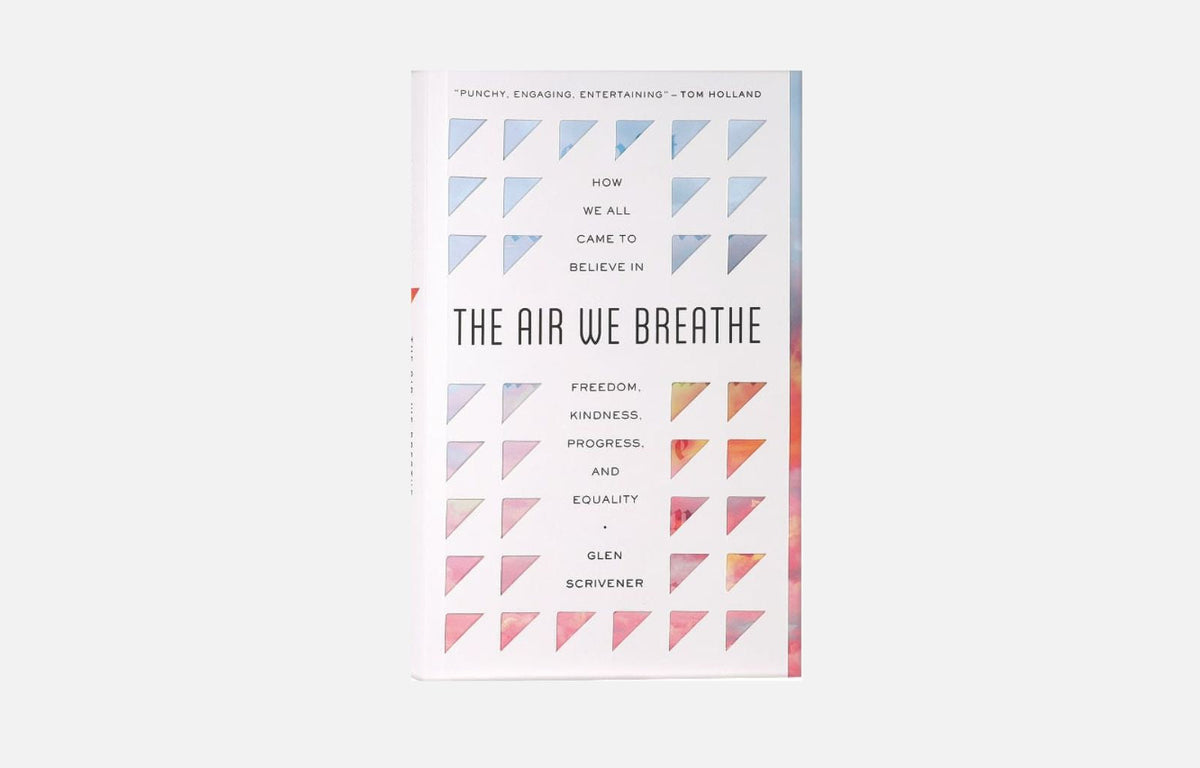 'The Hidden Heritage of Our Values' – The Air We Breathe by Glen Scrivener | Book Review