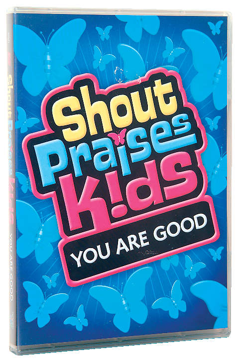 Shout Praises Kids: You Are Good
