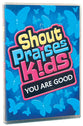Shout Praises Kids: You Are Good