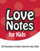 Love Notes For Kids: 32 Messages of God's Love For Your Child