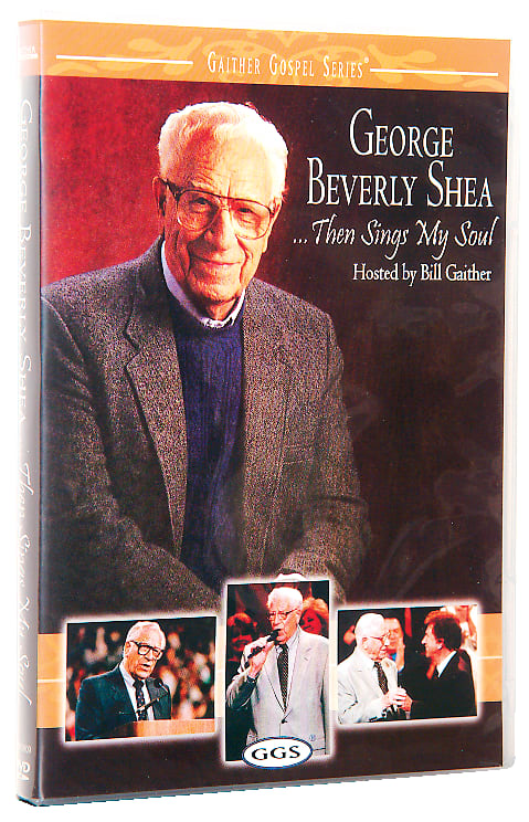 George Beverly Shea... Then Sings My Soul (Gaither Gospel Series)