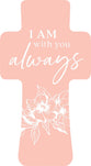Cross: I Am With You Always (Pine)