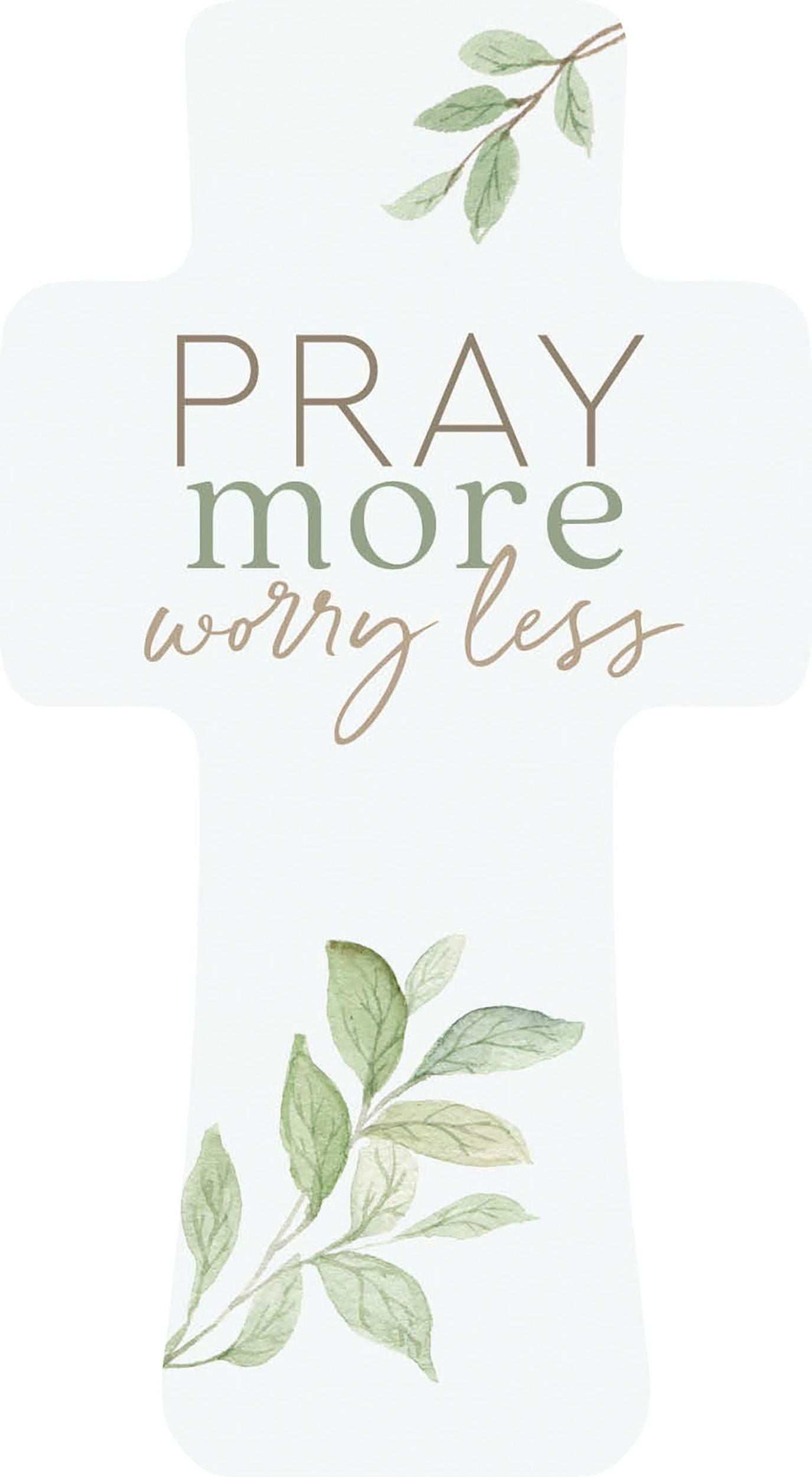 Cross: Pray More Worry Less (Pine)
