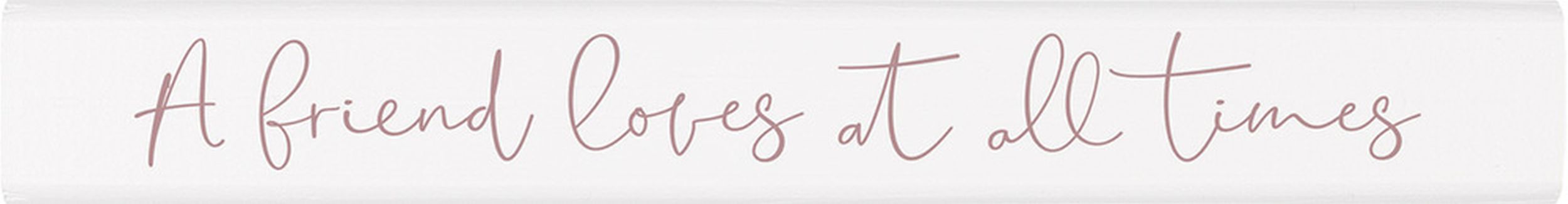 Tabletop Decor: A Friend Loves At All Times, White (Pine)