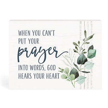Tabletop Decor, Pine: When You Cant Put Your Prayer Into Words God Hears Your Heart