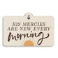 Sign: His Mercies Are New Every Morning (HDF)