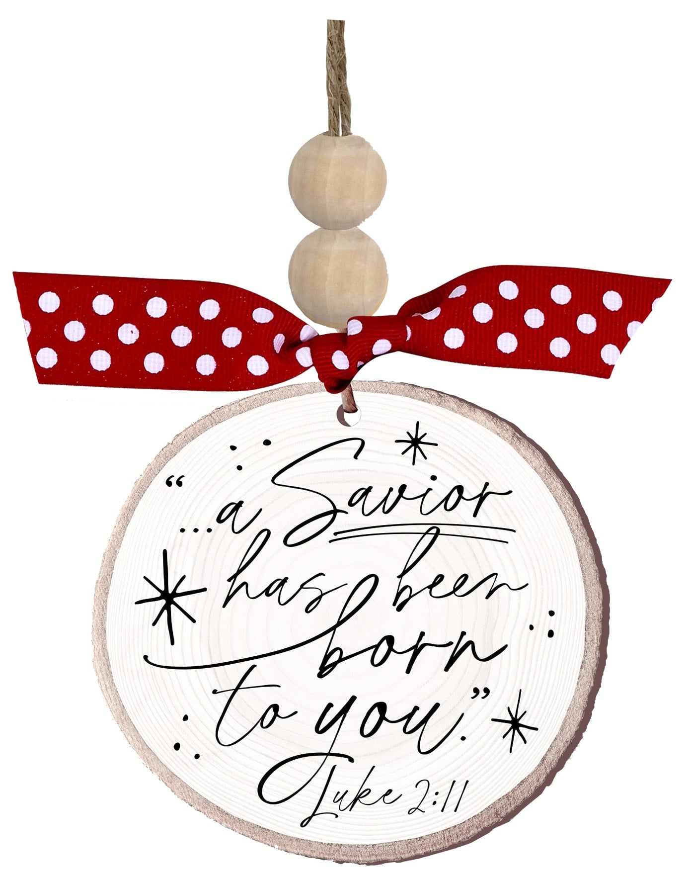 Christmas Ornament: Log Slice With Bead, a Savior Has Been Born, Red Dot Ribbon (Luke 2:11)
