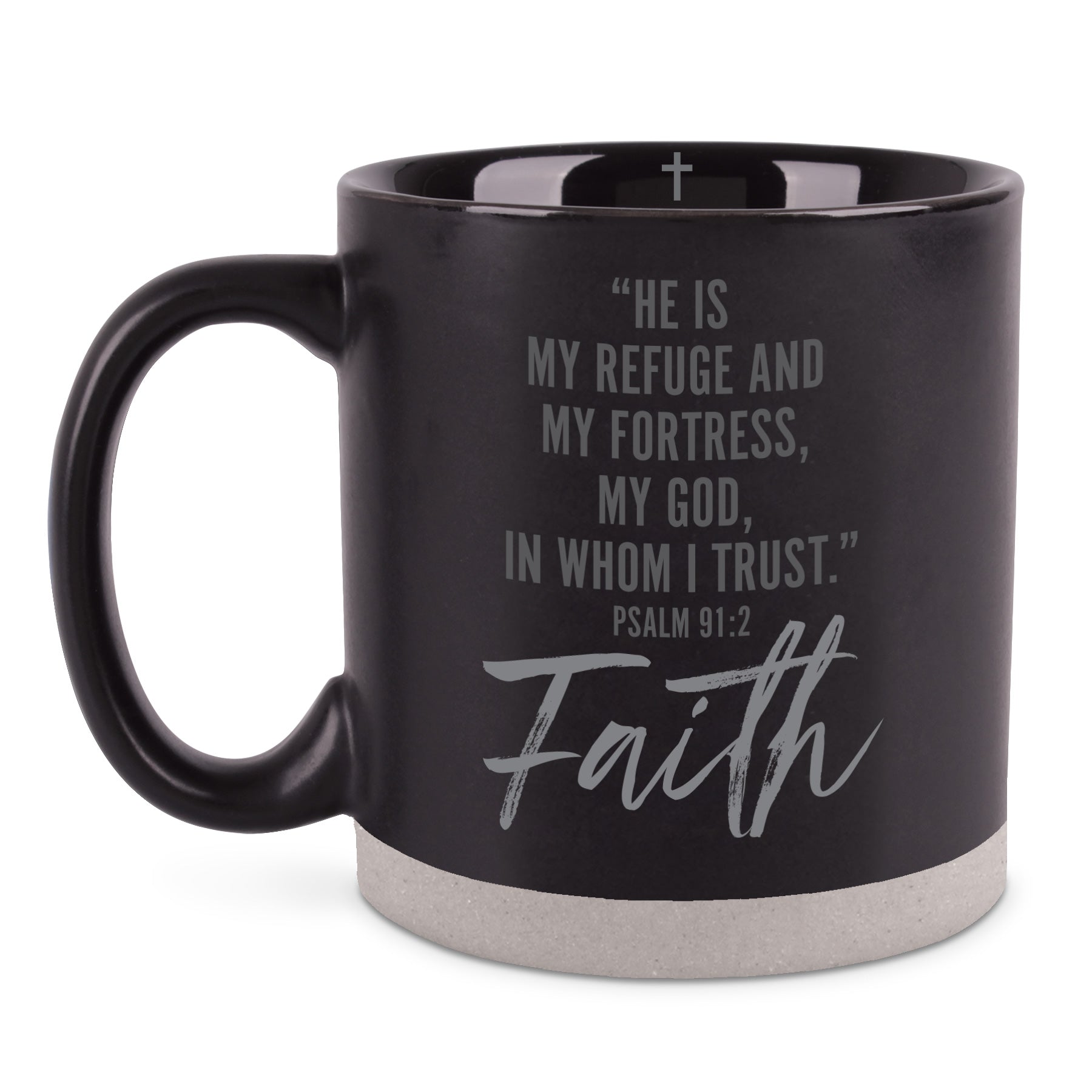 Ceramic Mug: Faith (Psalm 91:2) Black, Raw Bottom (473 Ml)