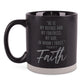 Ceramic Mug: Faith (Psalm 91:2) Black, Raw Bottom (473 Ml)
