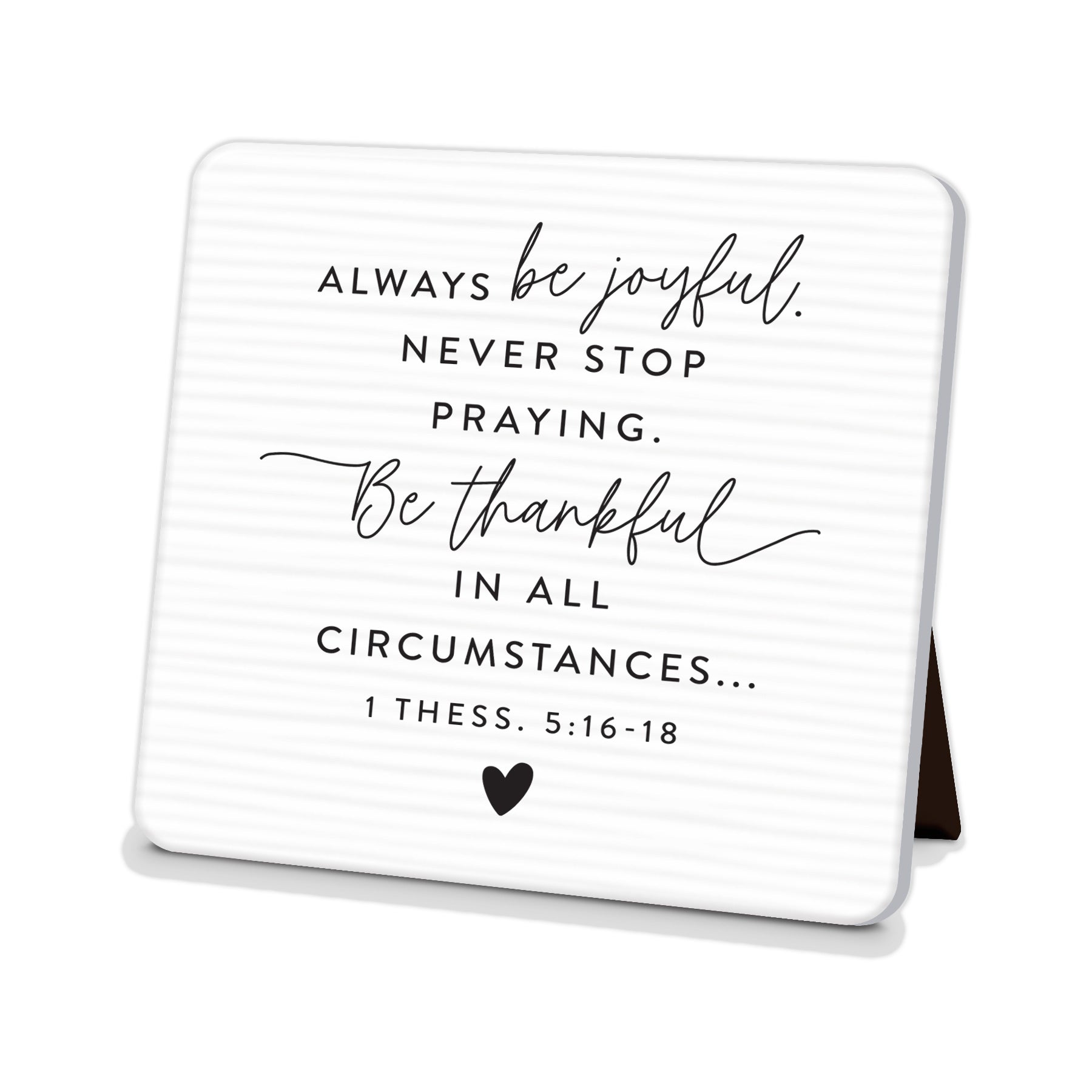 Ceramic Square Plaque: Be Joyful Easel Back (1 Thess. 5: 16-18)