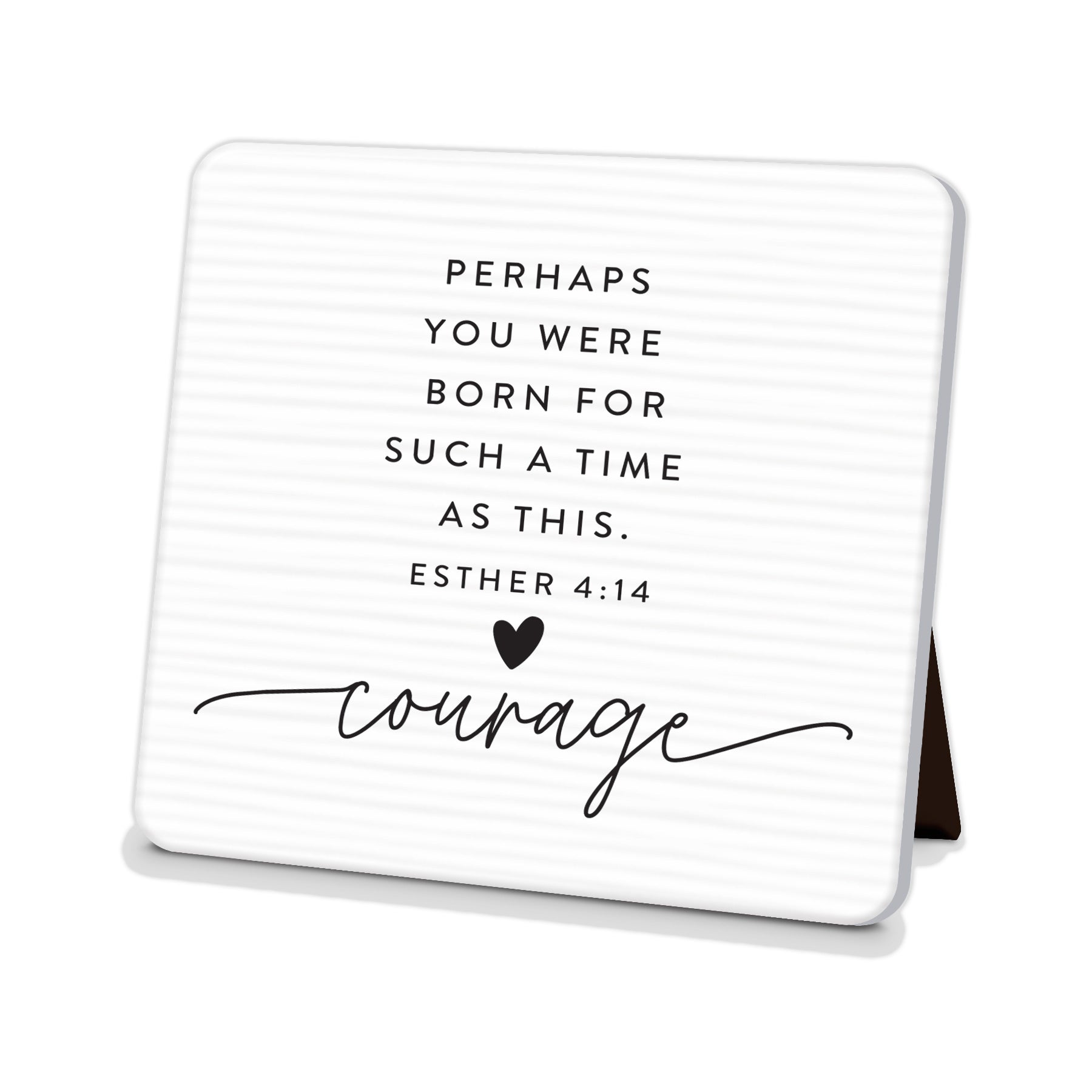 Ceramic Square Plaque: Courage Easel Back (Esther 4:14)