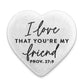 Cast Stone Plaque: Hope Hearts Scripture Stone, I Love That You're My Friend (Proverbs 27:9)