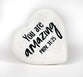 Stone Heart Plaque: You Are Amazing Engraved (Prov 31:25)