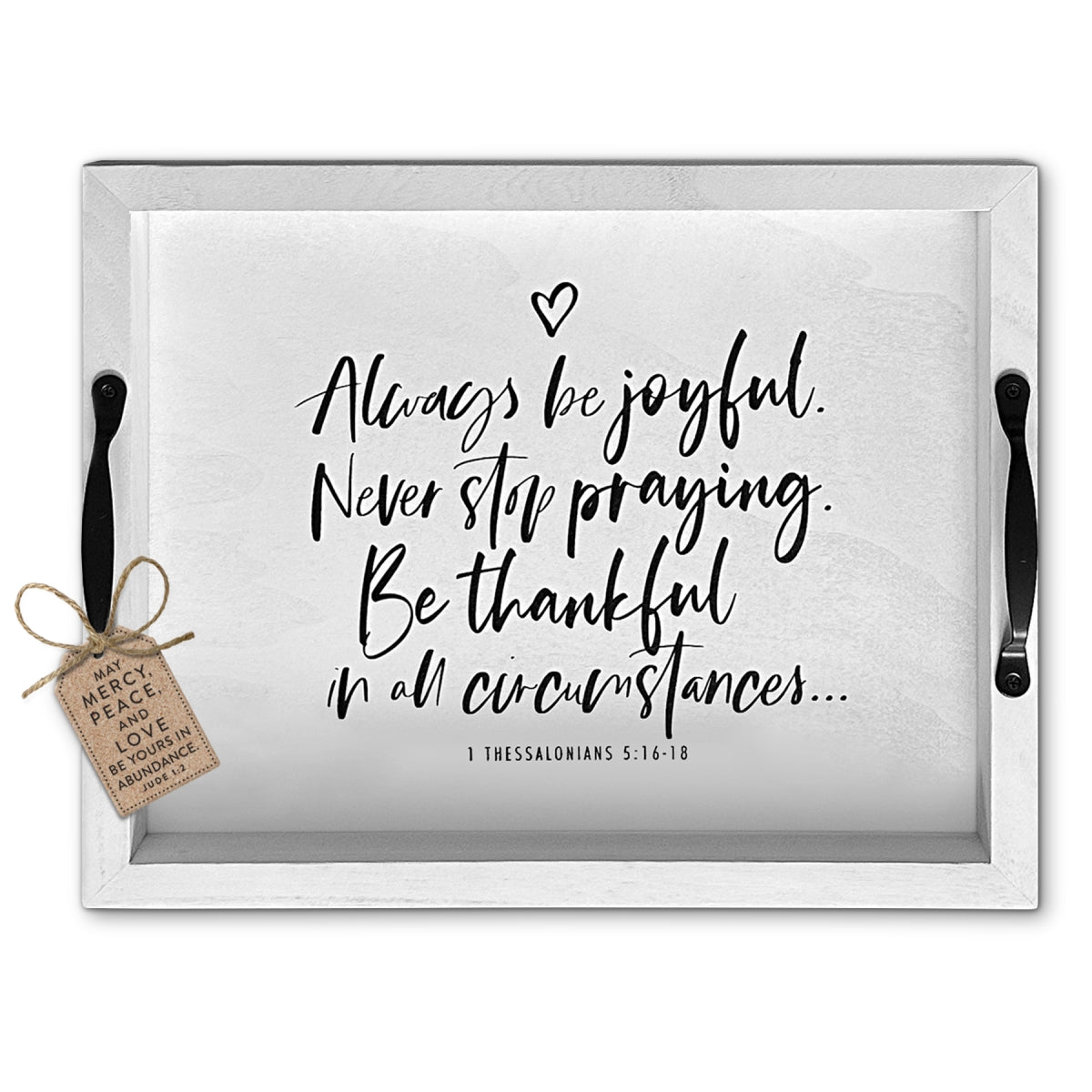 Rectangle Tray: Always Be Joyful, Wood/Metal Handles (1 Thess. 5: 16-18)