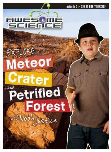 Explore Meteor Crater and Petrified Forest (#03 in Awesome Science Series)