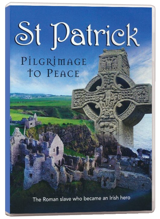 St. Patrick: Pilgrimage to Peace