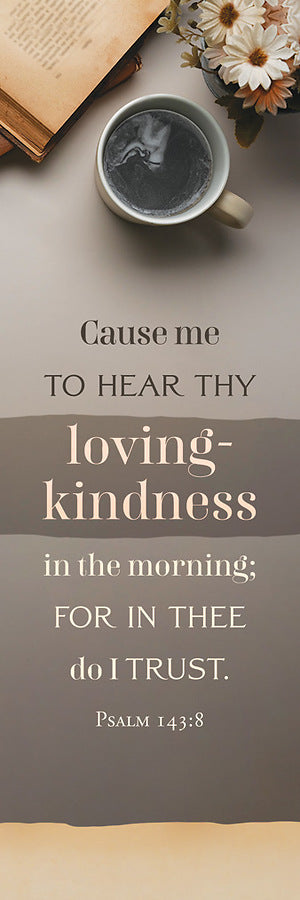 Bookmark (25 Pack): Loving Kindness (Psalm 143:8 KJV)