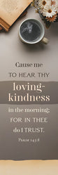 Bookmark (25 Pack): Loving Kindness (Psalm 143:8 KJV)