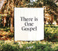 There is One Gospel