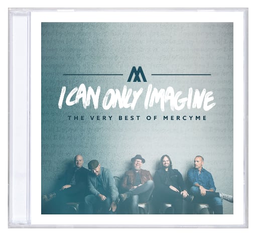 I Can Only Imagine: The Very Best of Mercyme