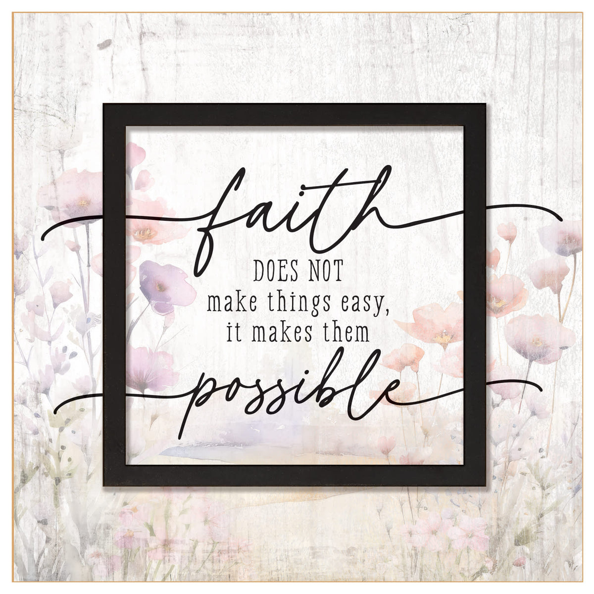 Layered Grace Plaque (MDF): Faith Does Not Make Things Easy, it Makes Them Possible
