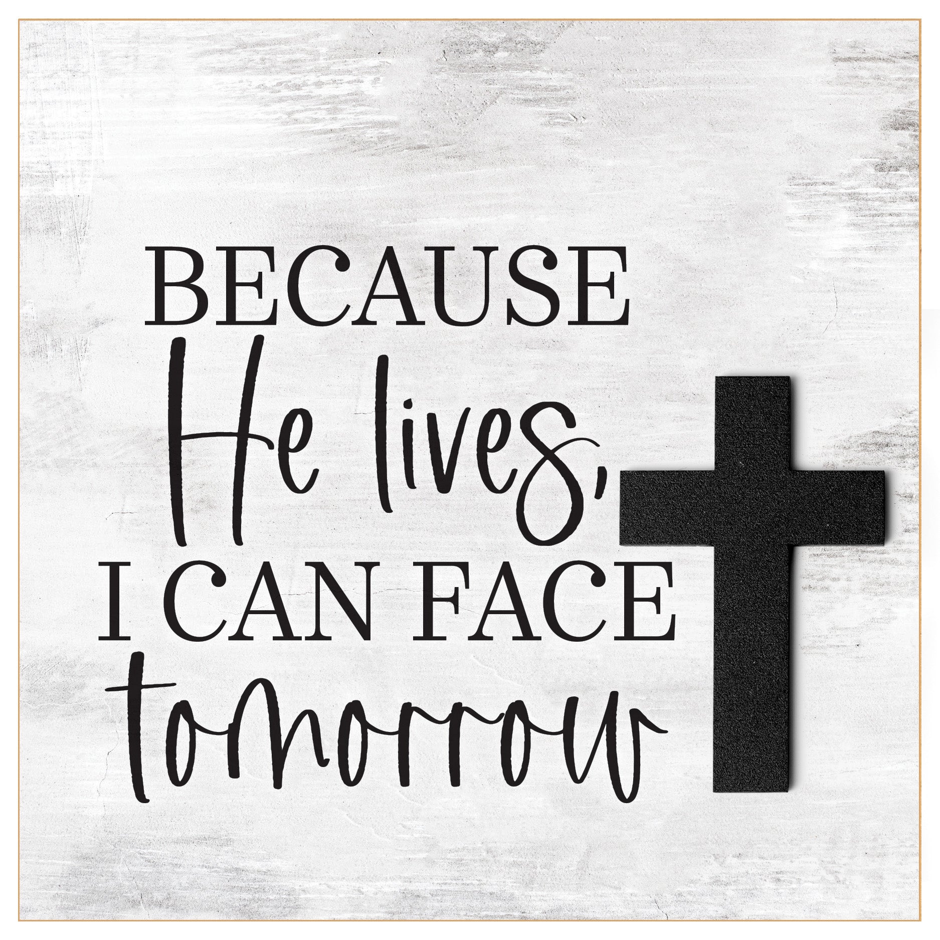 Plaque (MDF/Wood): Because He Lives