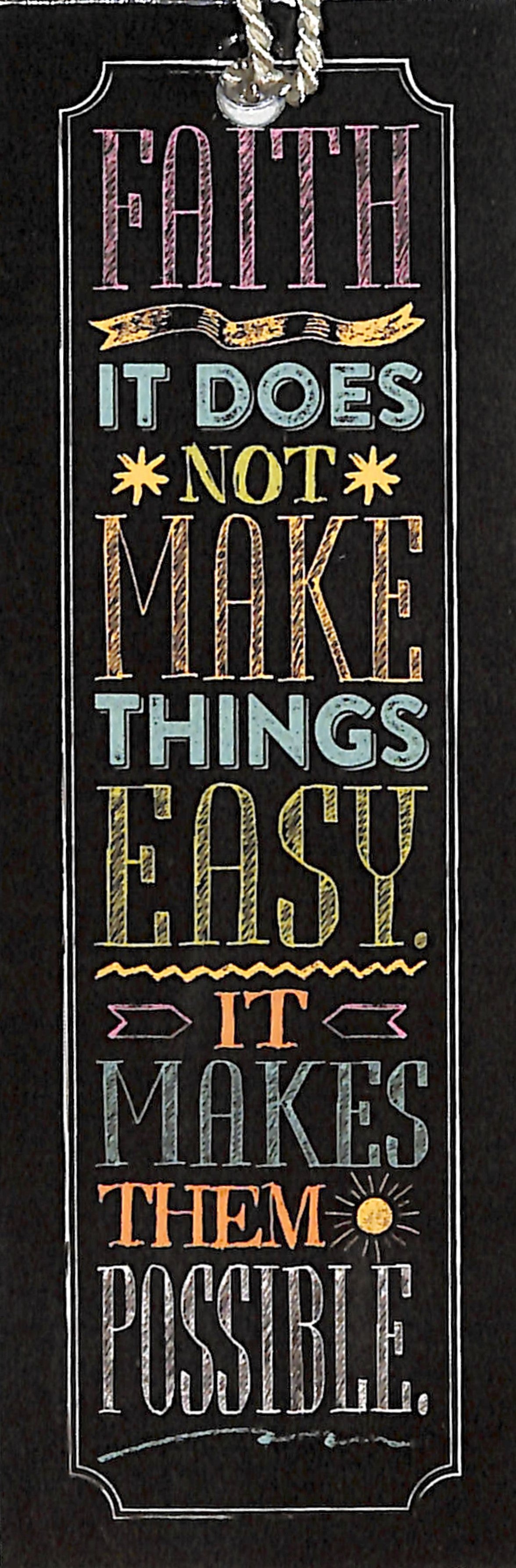 Bookmark Chalk With Tassel: Faith, It Does Not Make Things Easy, It Makes It Possible