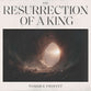 The Resurrection Of A King