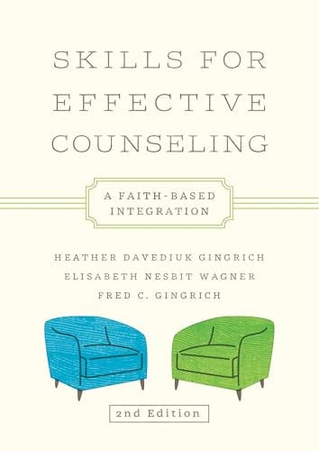 Skills for Effective Counseling (2026 Edition): A Faith-Based Integration (Christian Association for Psychological Studies Series)