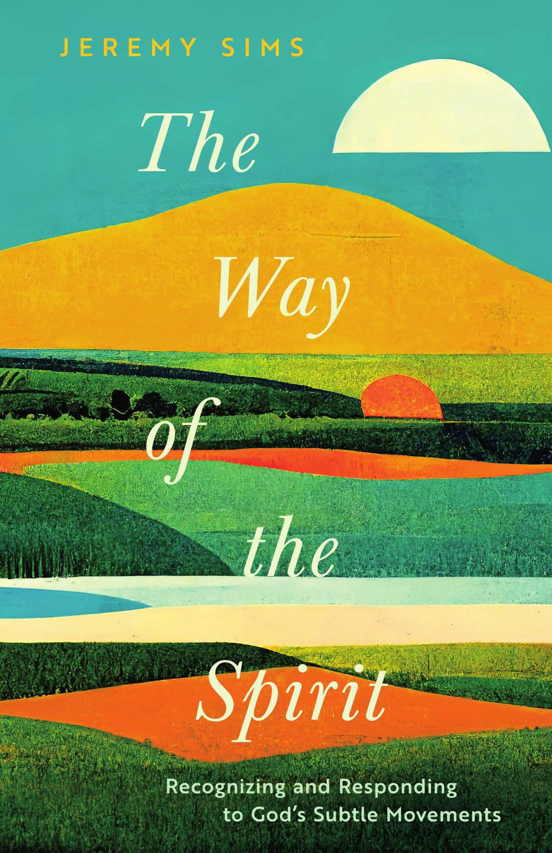 The Way of the Spirit: Recognizing and Responding to God's Subtle Movements
