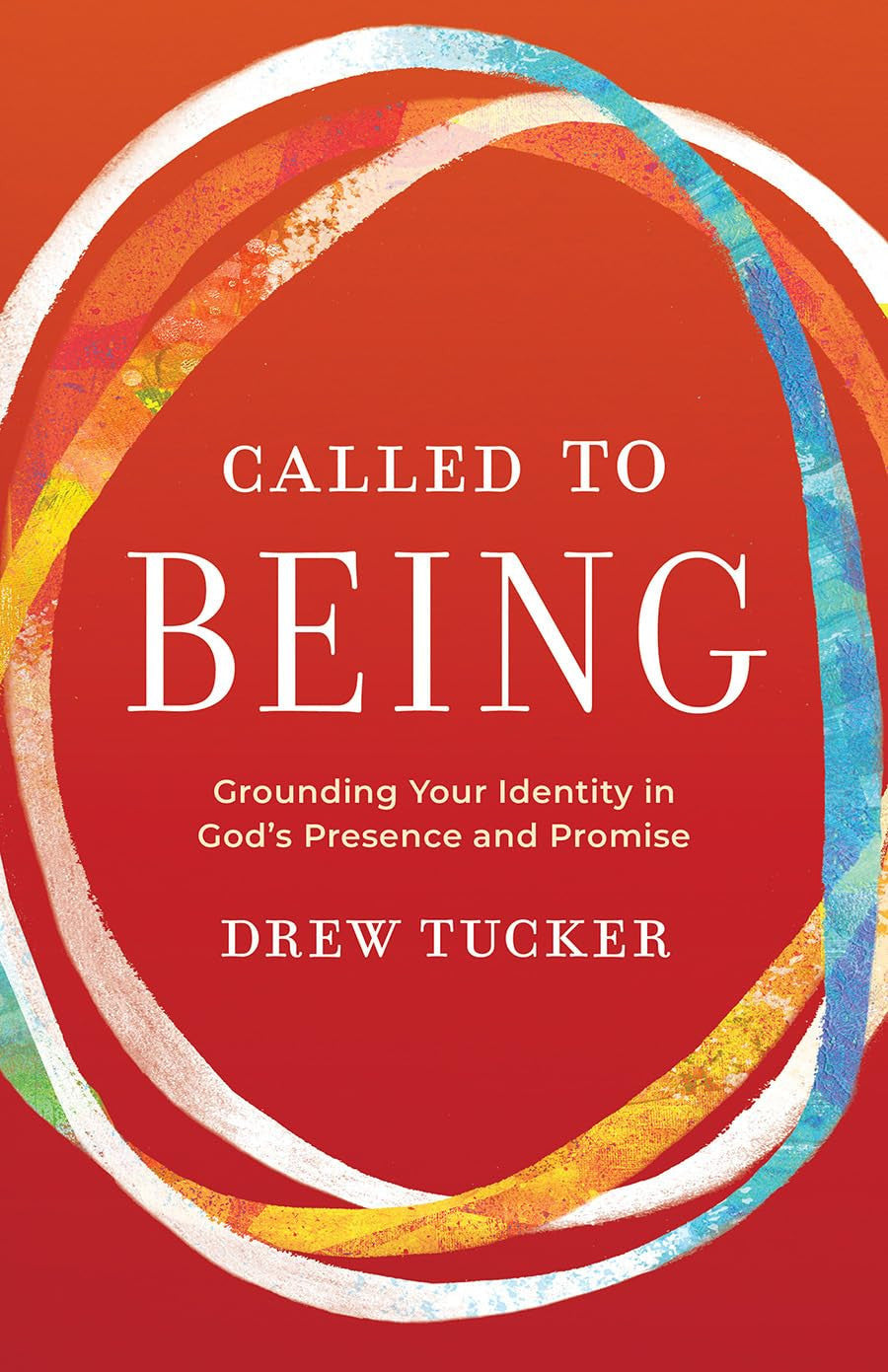 Called to Being: Grounding Your Identity in God's Presence and Promise