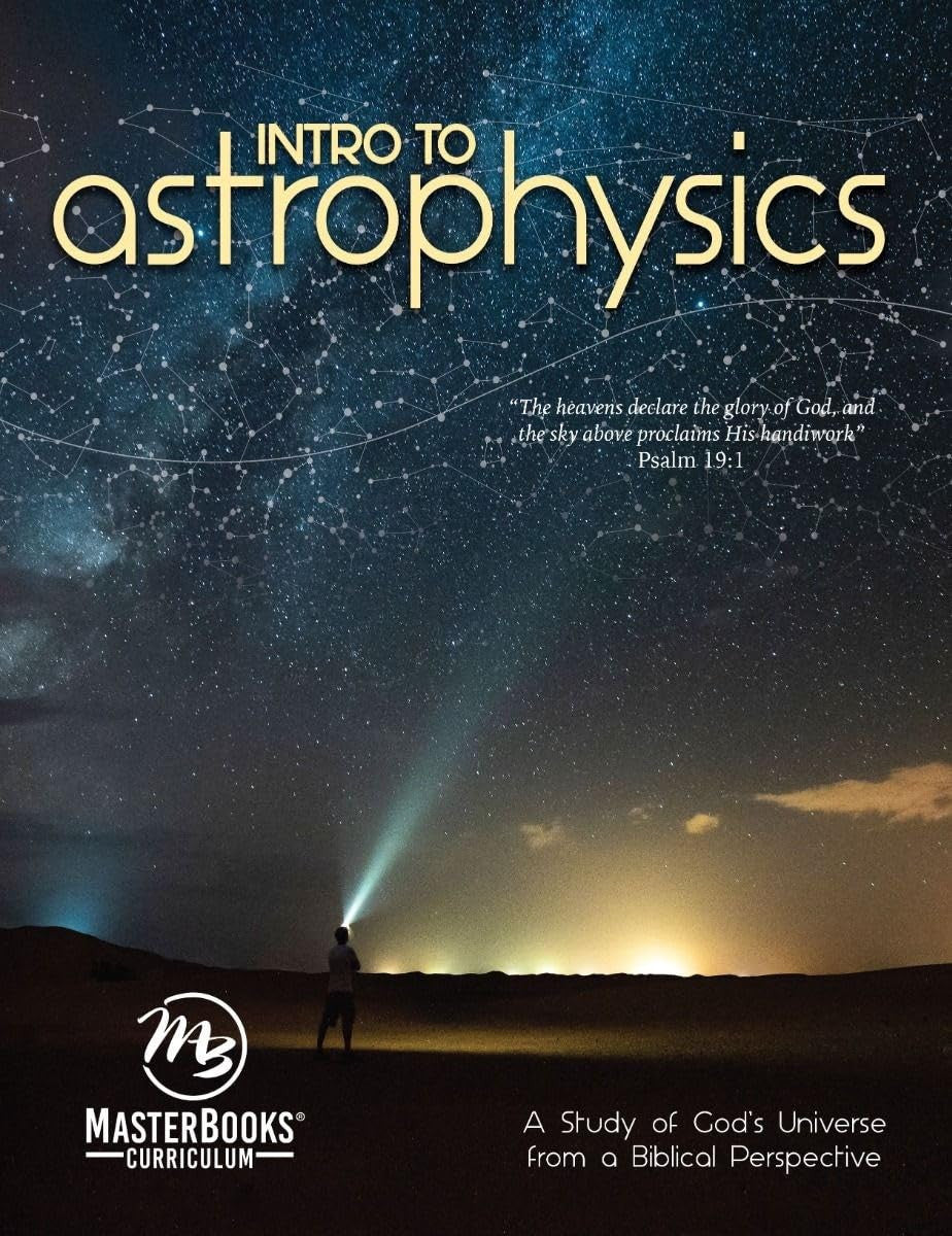 Intro to Astrophysics (Student): A Study of God's Universe from a Biblical Perspective (ages 16+)