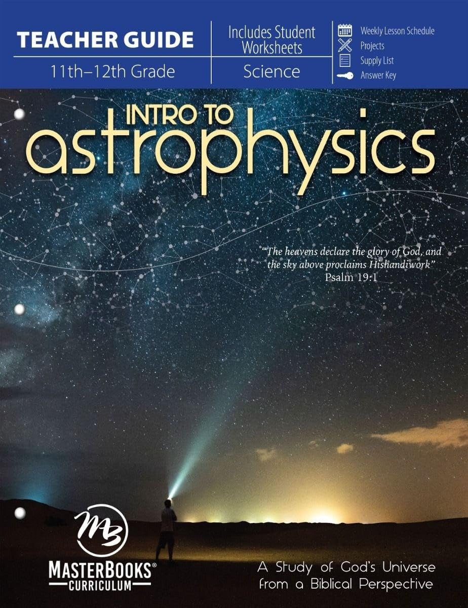 Intro to Astrophysics (Teacher Guide): A Study of God's Universe from a Biblical Perspective (ages 16+)