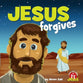 Jesus Forgives (A True Story about Jesus Series)