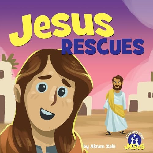 Jesus Rescues (A True Story about Jesus Series)
