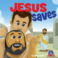 Jesus Saves (A True Story about Jesus Series)