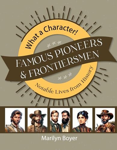 Famous Pioneers & Frontiersmen (#10 in What a Character Series)