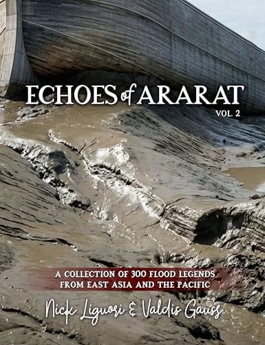 Echoes of Ararat (Vol 2): A Collection of 300 Flood Legends from East Asia and the Pacific