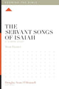 The Servant Songs of Isaiah (12 Week Study) (Knowing The Bible Series)