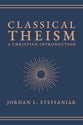Classical Theism: A Christian Introduction