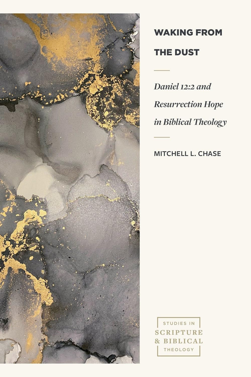 Waking from the Dust: Daniel 12:2 and Resurrection Hope in Biblical Theology (Studies in Scripture and Biblical Theology Series)