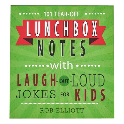 Lunchbox Notes: Laugh Out Loud Jokes For Kids, 101 Tear-Off Sheets