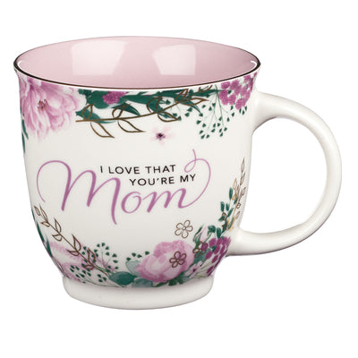 Ceramic Mug: I Love That You're My Mom, Floral, Pink Inside (414 Ml)