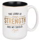 Ceramic Mug: The Lord is My Strength and My Shield, Psalm 28:7, white with black inside (414ml)