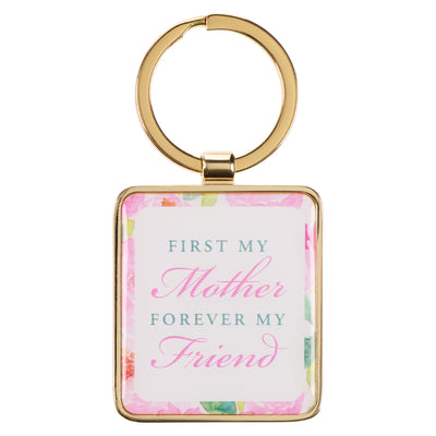 Metal Keyring: First My Mother, Forever My Friend (Back Says I Love You Mom)