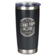 Stainless Steel Tumbler: Stand Firm 1 Cor. 16:13, Black, Gray Mountain View